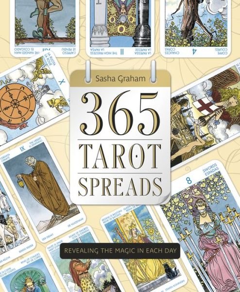 Cover for Sasha Graham · 365 Tarot Spreads: Revealing the Magic in Each Day (Paperback Book) (2014)