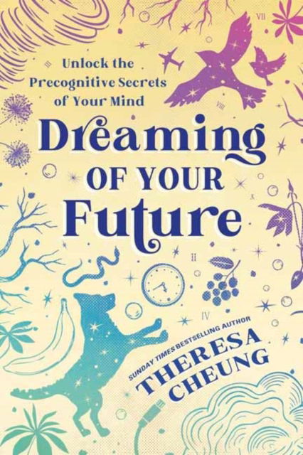 Cover for Theresa Cheung · Dreaming of Your Future: Unlock the Precognitive Secrets of Your Mind (Paperback Book) (2025)