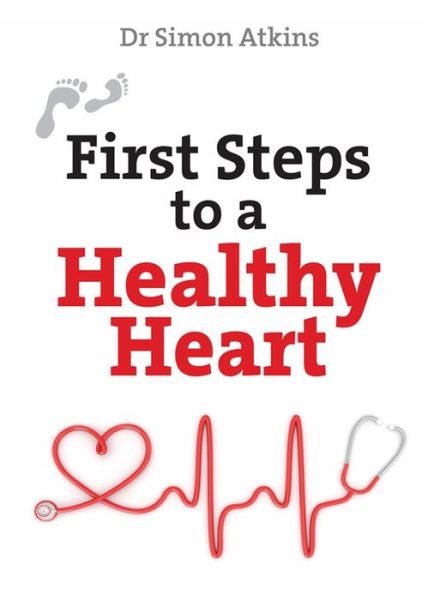 First Steps to a Healthy Heart - First Steps series - Simon Atkins - Books - SPCK Publishing - 9780745980386 - September 20, 2019