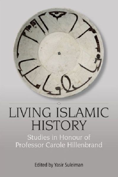 Cover for Yasir Suleiman · Living Islamic History: Studies in Honour of Professor Carole Hillenbrand (Hardcover Book) (2010)