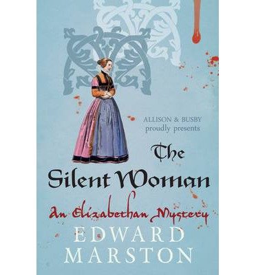 Cover for Edward Marston · The Silent Woman: The dramatic Elizabethan whodunnit - Nicholas Bracewell (Paperback Book) (2013)