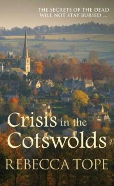 Cover for Tope, Rebecca (Author) · Crisis in the Cotswolds: The gripping cosy crime series - Cotswold Mysteries (Taschenbuch) (2019)