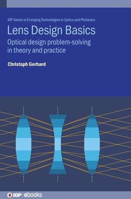 Cover for Gerhard, Christoph (Technical University of Applied Sciences, Wildau, Germany) · Lens Design Basics: Optical design problem-solving in theory and practice - IOP ebooks (Hardcover Book) (2020)