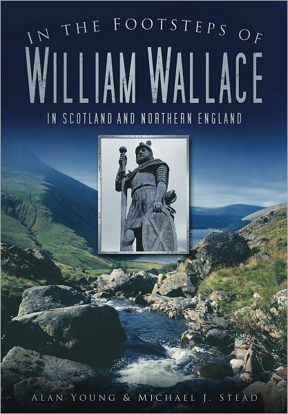 Cover for Alan Young · In the Footsteps of William Wallace: In Scotland and Northern England (Paperback Book) (2010)