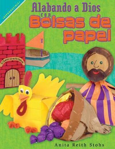 Cover for Anita Reith Stohs · Alabando a Dios Con Bolsas De Papel (Pocketbok) (2015)