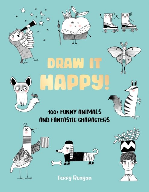 Cover for Terry Runyan · Draw It Happy!: 100+ Funny Animals and Fantastic Characters - Draw It! (Paperback Book) (2024)