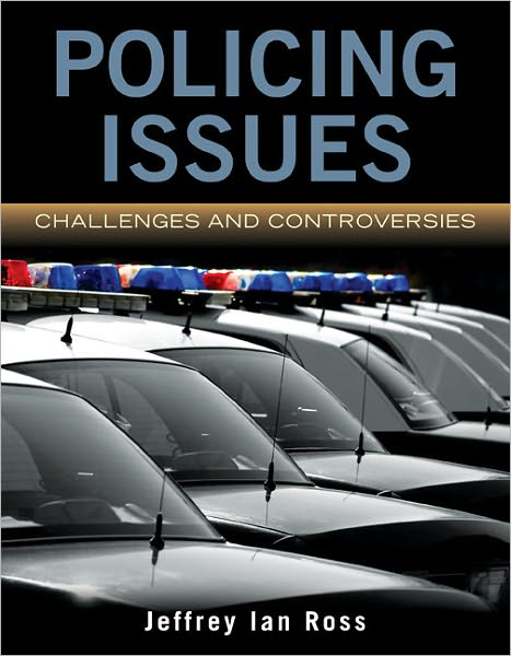 Cover for Ross, Jeffrey Ian, Ph.D. · Policing Issues: Challenges  &amp;  Controversies (Paperback Book) (2011)