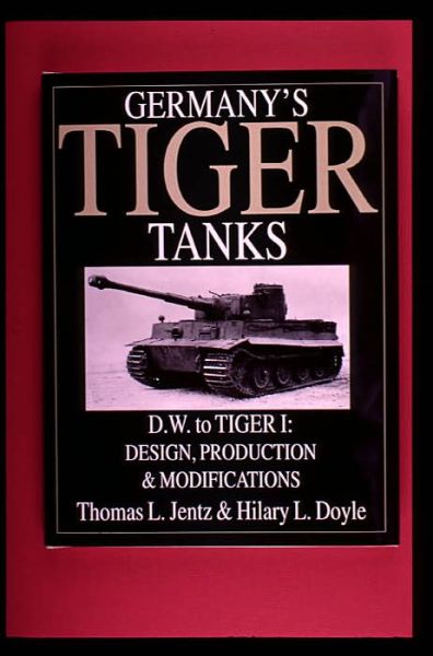 Cover for Thomas L. Jentz · Germany's Tiger Tanks D.W. to Tiger I: Design, Production &amp; Modifications (Hardcover Book) (2000)