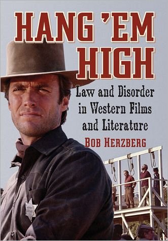 Hang 'Em High: Law and Disorder in Western Films and Literature - Bob Herzberg - Bøger - McFarland & Co Inc - 9780786468386 - 11. september 2013