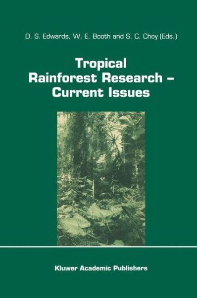 Tropical Rainforest Research - Current Issues: Proceedings of the Conference held in Bandar Seri Begawan, April 1993 - Monographiae Biologicae - David S Edwards - Books - Springer - 9780792340386 - June 30, 1996