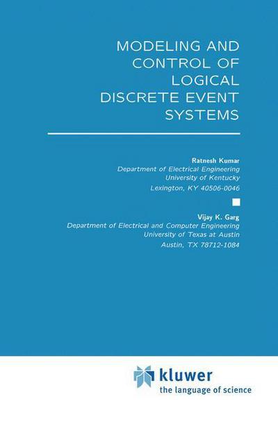 Cover for Ratnesh Kumar · Modeling and Control of Logical Discrete Event Systems - The Springer International Series in Engineering and Computer Science (Hardcover Book) [1995 edition] (1994)