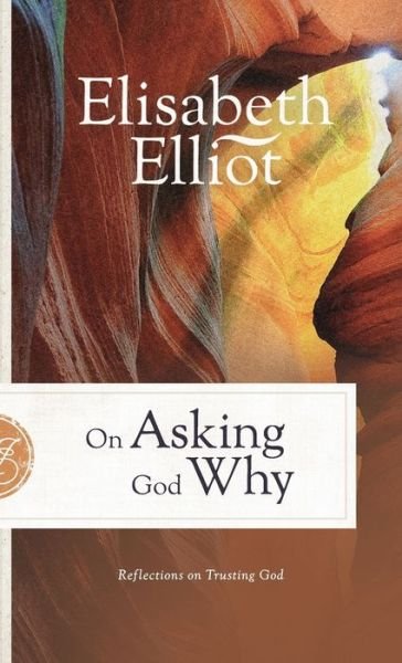 Cover for Elisabeth Elliot · On Asking God Why (Gebundenes Buch) (2022)