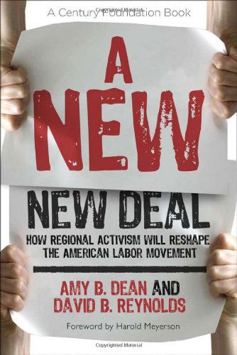 Cover for Amy B. Dean · A New New Deal: How Regional Activism Will Reshape the American Labor Movement - A Century Foundation Book (Hardcover Book) (2009)