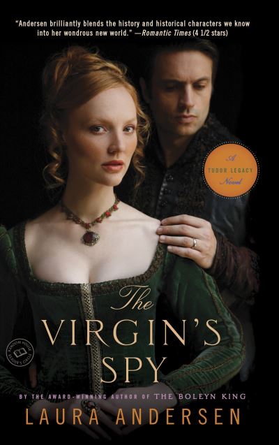 Cover for Laura Andersen · The Virgin's Spy: A Tudor Legacy Novel - Tudor Legacy (Paperback Book) (2015)