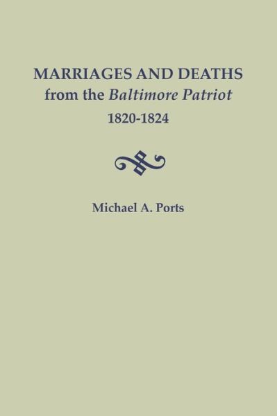 Cover for Michael a Ports · Marriages and Deaths from the Baltimore Patriot, 1820-1824 (Taschenbuch) (2015)