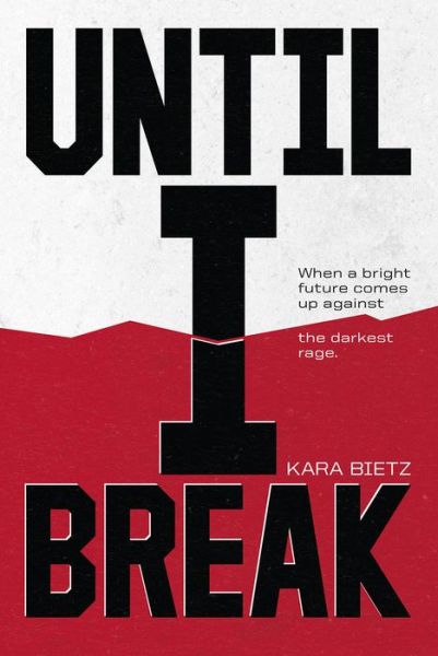 Cover for Kara Bietz · Until I Break (Innbunden bok) (2016)