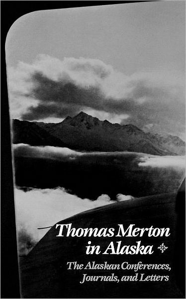 Cover for Thomas Merton · Thomas Merton In Alaska: The Alaskan Conferences, Journals, and Letters (Taschenbuch) (1990)