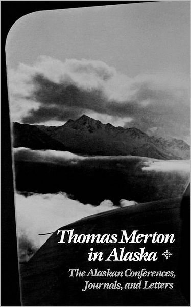Cover for Thomas Merton · Thomas Merton In Alaska: The Alaskan Conferences, Journals, and Letters (Paperback Bog) (1990)