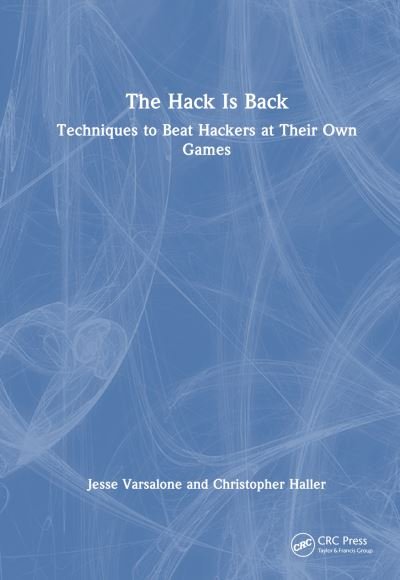 Jesse Varsalone · The Hack Is Back: Techniques to Beat Hackers at Their Own Games (Hardcover Book) (2024)