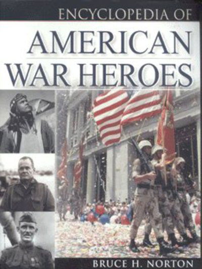 Cover for Bruce H. Norton · The Encyclopedia of American War Heroes (Hardcover Book) (2002)