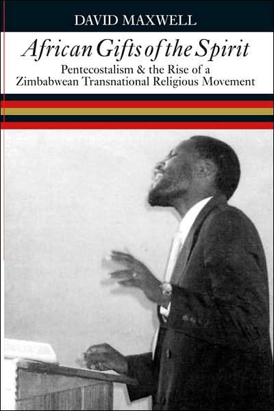 Cover for David Maxwell · African Gifts of the Spirit: Pentecostalism &amp; the Rise of Zimbabwean Transnational Religious Movement (Paperback Bog) (2007)