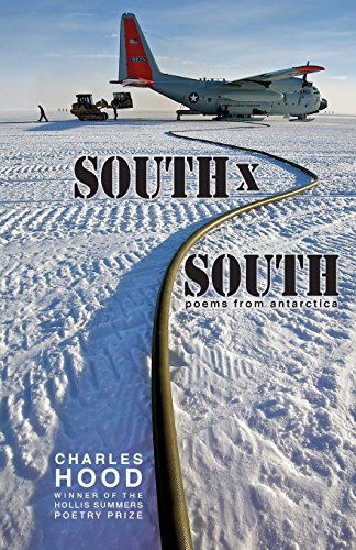 South × South: Poems from Antarctica - Charles Hood - Books - Ohio University Press - 9780821420386 - February 5, 2013