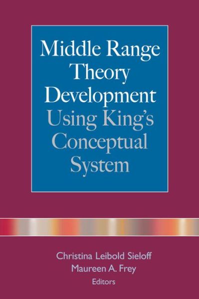 Cover for Maureen a Frey · King's Conceptual System and the Middle Range Theory (Paperback Book) (2007)