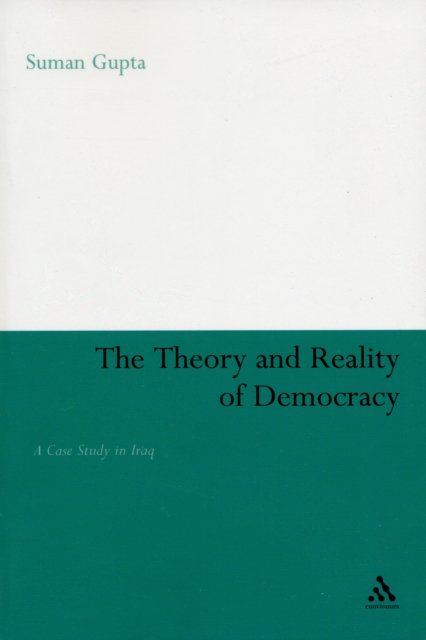 Cover for Suman Gupta · Theory and Reality of Democracy: A Case Study in Iraq (Pocketbok) [New edition] (2007)