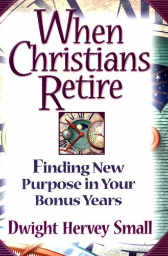 Cover for Dwight Small · When Christians Retire: Finding New Purpose in Your Bonus Years (Taschenbuch) (2000)