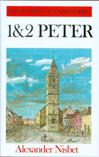 Cover for Alexander Nisbet · 1 and 2 Peter (Geneva Series Commentaries) (Hardcover Book) (1991)