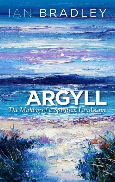 Cover for Ian Bradley · Argyll: The Making of a Spiritual Landscape (Pocketbok) (2015)