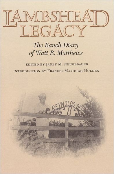 Lambshead Legacy: The Ranch Diary of Watt R. Matthews - Neugebauer - Books - Texas A & M University Press - 9780890967386 - May 14, 2008