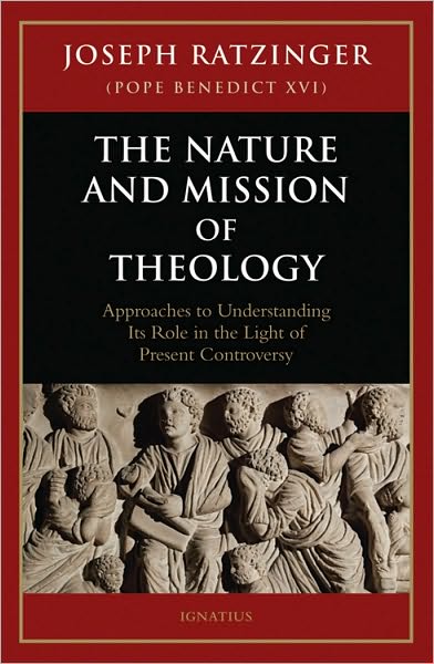 Cover for Joseph Ratzinger · The Nature and Mission of Theology: Approaches to Understanding Its Role in the Light of Present Controversy (Paperback Book) (2010)