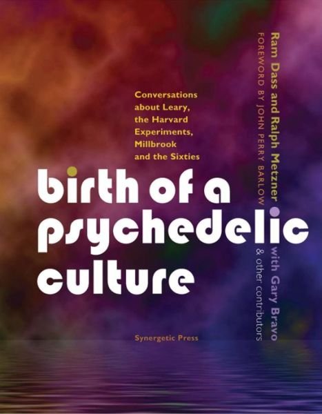 Cover for Ram Dass · Birth of a Psychedelic Culture: Conversations About Leary, the Harvard Experiments, Millbrook and the Sixties (Paperback Bog) (2010)