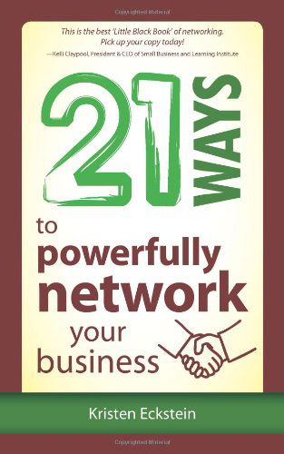 Cover for Kristen Eckstein · 21 Ways to Powerfully Network Your Business (Paperback Book) (2011)