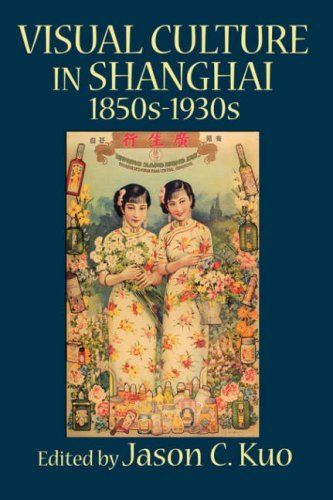 Cover for Jason C Kuo · Visual Culture in Shanghai, 1850s-1930s (Visual Culture, Popular Culture, and Cinema) (Gebundenes Buch) (2007)