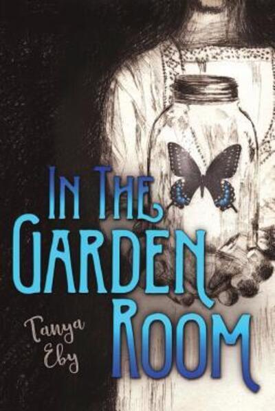 Cover for Tanya Eby · In The Garden Room (Pocketbok) (2016)