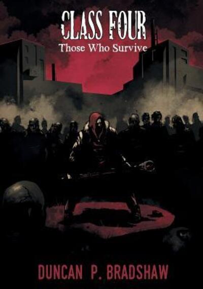 Cover for Duncan P Bradshaw · Class Four: Those Who Survive (Pocketbok) (2015)