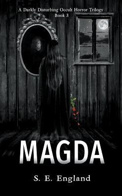 Cover for Sarah England · Magda - a Darkly Disturbing Occult Horror Trilogy (Pocketbok) (2016)