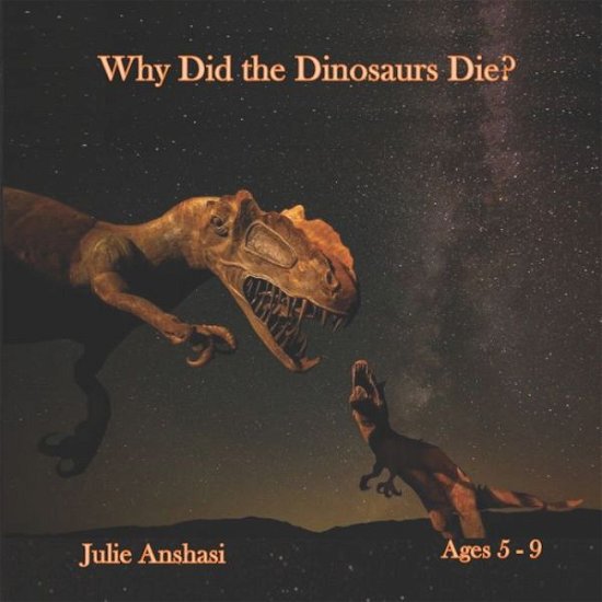 Cover for Julie Anshasi · Why Did the Dinosaurs Die? (Paperback Bog) (2020)