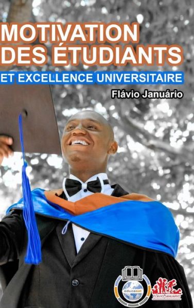 MOTIVATION DES ETUDIANTS ET EXCELLENCE UNIVERSITAIRE - Flavio Januario - Flavio Januario - Böcker - Blurb - 9781006617386 - 31 augusti 2021