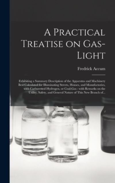 Cover for Fredrick 1769-1838 Accum · A Practical Treatise on Gas-light (Hardcover Book) (2021)