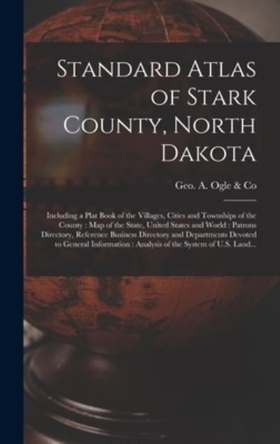Cover for Geo a Ogle &amp; Co · Standard Atlas of Stark County, North Dakota (Hardcover Book) (2021)