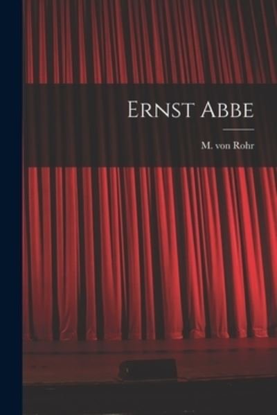 Cover for M Von (Moritz) 1868-1940 N 8 Rohr · Ernst Abbe (Paperback Book) (2021)