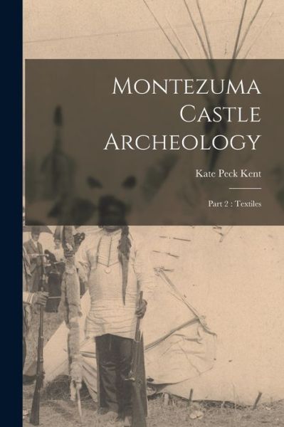 Cover for Kate Peck Kent · Montezuma Castle Archeology (Paperback Book) (2021)