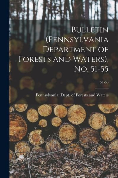 Cover for Pennsylvania Dept of Forests and Wa · Bulletin (Pennsylvania Department of Forests and Waters), No. 51-55; 51-55 (Paperback Bog) (2021)