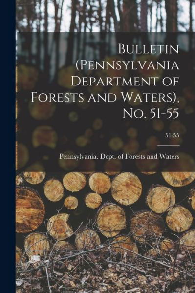 Cover for Pennsylvania Dept of Forests and Wa · Bulletin (Pennsylvania Department of Forests and Waters), No. 51-55; 51-55 (Paperback Bog) (2021)