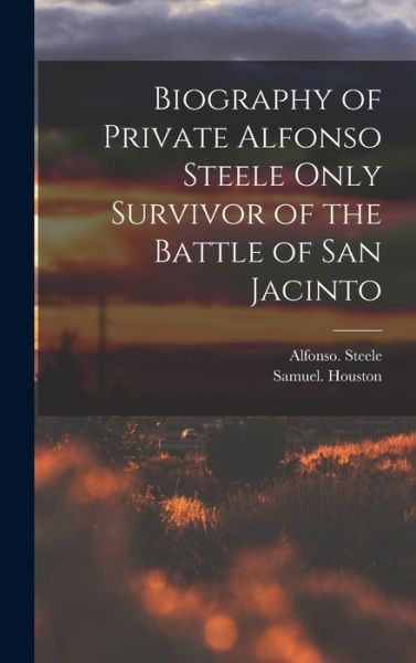 Cover for Alfonso Steele · Biography of Private Alfonso Steele Only Survivor of the Battle of San Jacinto (Bog) (2022)