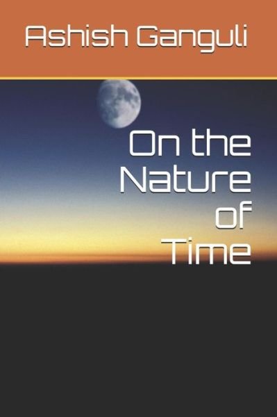 Cover for Ashish Ganguli · On the Nature of Time (Paperback Bog) (2019)