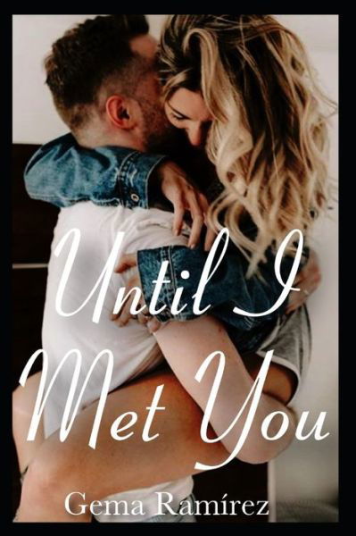 Cover for Gema Ramirez · Until I Met You (Pocketbok) (2019)